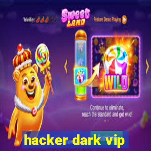 hacker dark vip